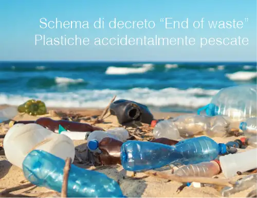Schema di decreto “End of waste” - Plastiche accidentalmente pescate Schema di decreto “End of waste” - Plastiche accidentalmente pescate
